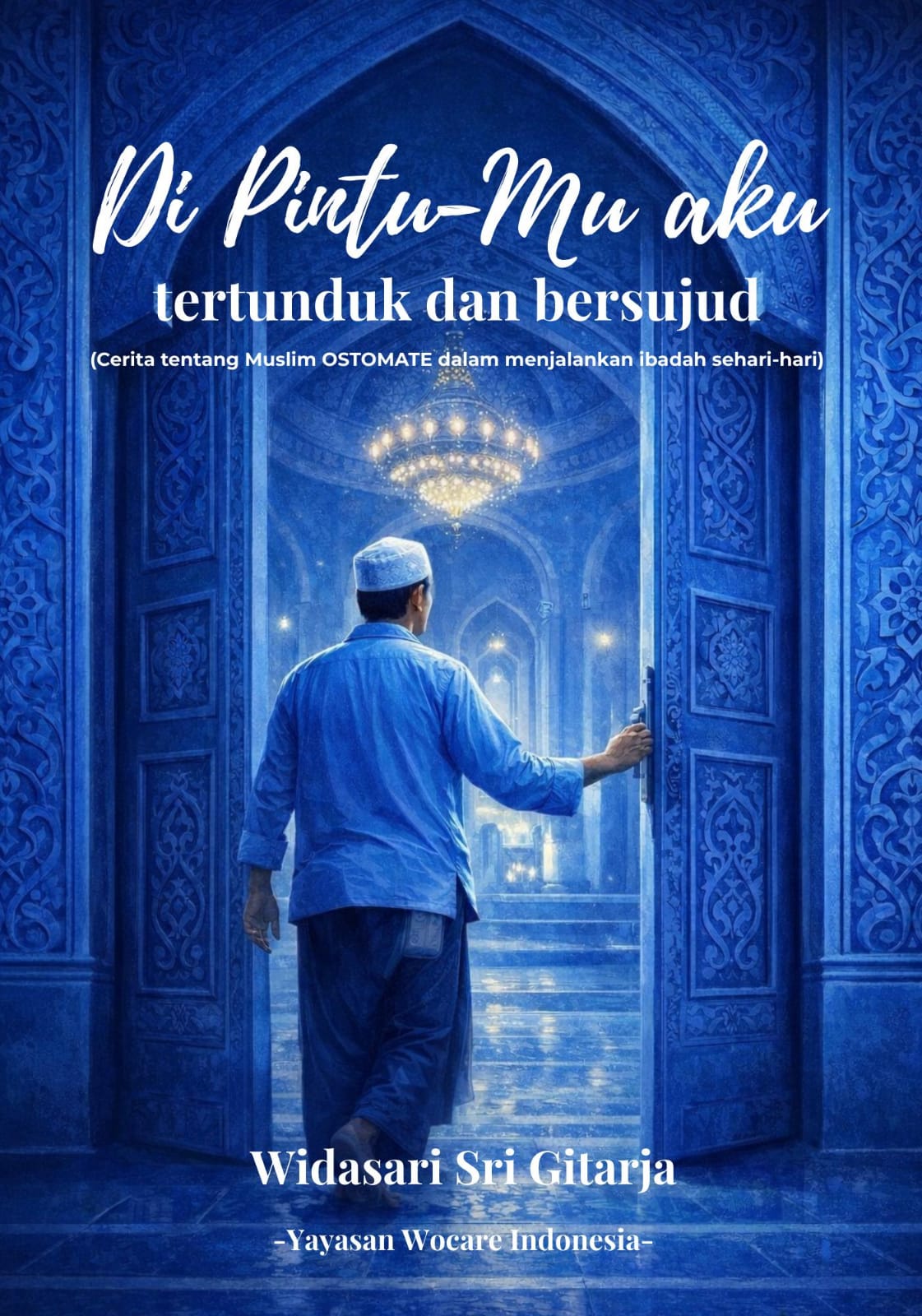 Di Pintu- Mu aku tertunduk dan bersujud (Cerita tentang Muslim OSTOMATE dalam menjalankan ibadah sehari-hari)